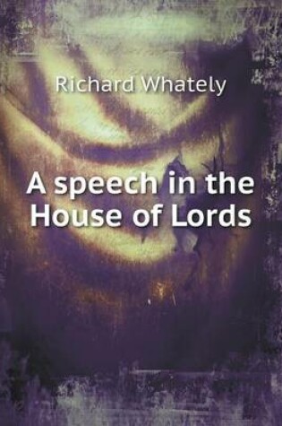 Cover of A speech in the House of Lords