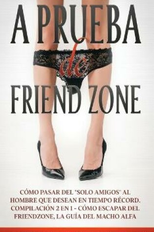 Cover of A Prueba de Friend Zone