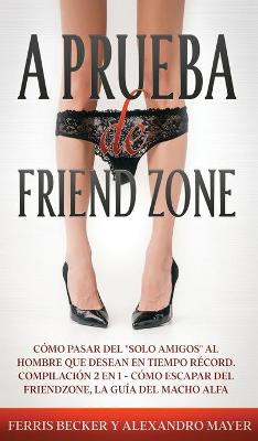 Book cover for A Prueba de Friend Zone