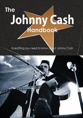 Book cover for The Johnny Cash Handbook - Everything You Need to Know about Johnny Cash