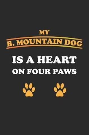 Cover of My B. Mountain Dog is a heart on four paws