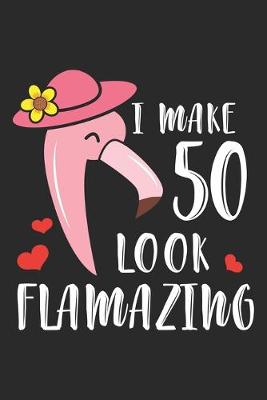 Book cover for I Make 50 Look Flamazing