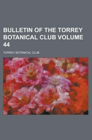 Cover of Bulletin of the Torrey Botanical Club Volume 44