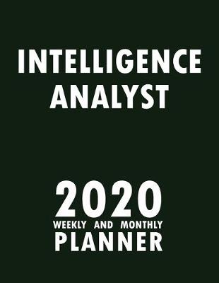 Book cover for Intelligence Analyst 2020 Weekly and Monthly Planner