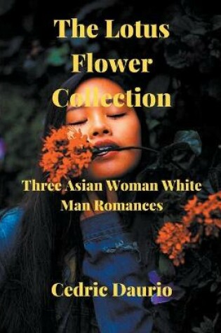 Cover of The Lotus Flower Collection- Three Asian woman White man Romances