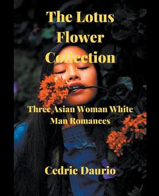 Book cover for The Lotus Flower Collection- Three Asian woman White man Romances