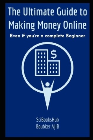 Cover of The Ultimate Guide to Making Money Online