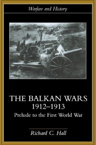 Cover of The Balkan Wars 1912-1913