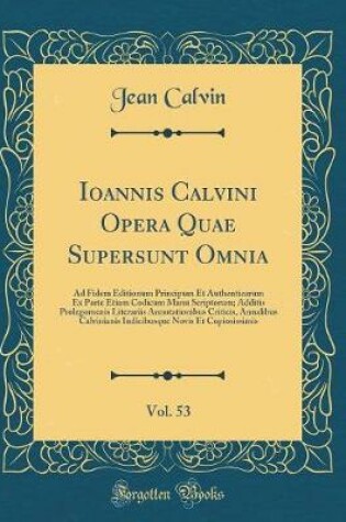 Cover of Ioannis Calvini Opera Quae Supersunt Omnia, Vol. 53