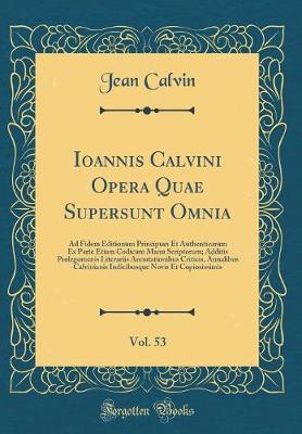 Book cover for Ioannis Calvini Opera Quae Supersunt Omnia, Vol. 53