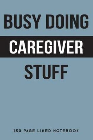 Cover of Busy Doing Caregiver Stuff