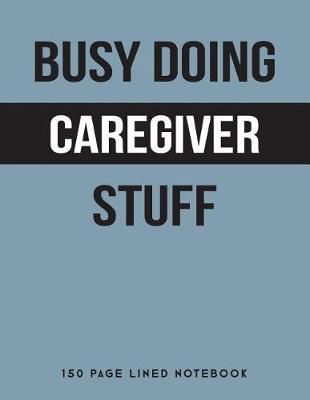 Book cover for Busy Doing Caregiver Stuff
