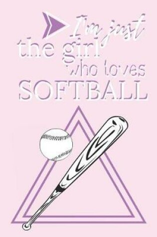 Cover of I'm Just a Girl Who Loves Softball