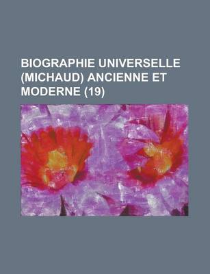 Book cover for Biographie Universelle (Michaud) Ancienne Et Moderne (19 )