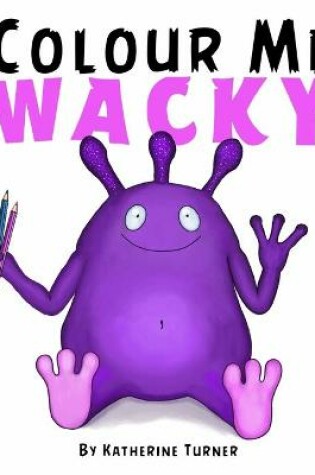 Cover of Colour Me Wacky