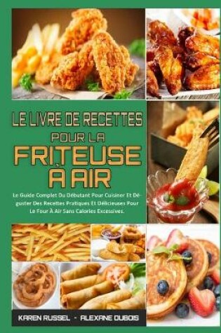 Cover of Le Livre De Recettes Pour La Friteuse A Air