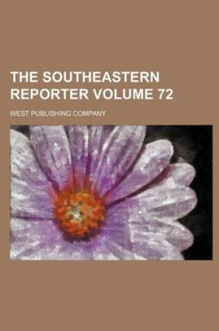 Cover of The Southeastern Reporter Volume 72