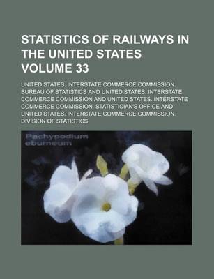 Book cover for Statistics of Railways in the United States Volume 33