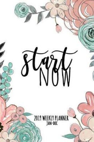 Cover of Start Now 2019 Weekly Planner