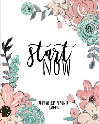 Book cover for Start Now 2019 Weekly Planner