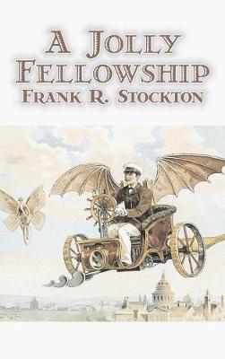 Book cover for A Jolly Fellowship by Frank R. Stockton, Fiction, Fantasy & Magic, Legends, Myths, & Fables