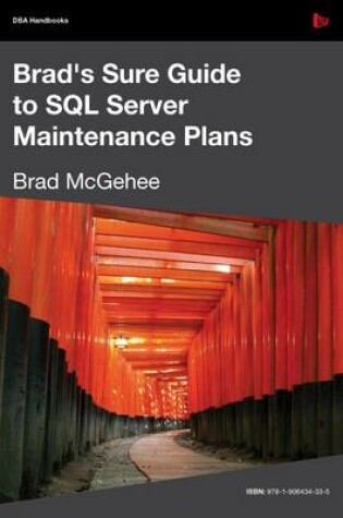 Cover of Brad's Sure Guide to SQL Server Maintenance Plans