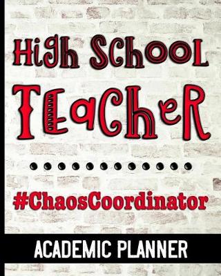 Book cover for High School Teacher #ChaosCoordinator - Academic Planner