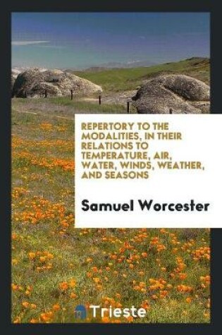 Cover of Repertory to the Modalities, in Their Relations to Temperature, Air, Water, Winds, Weather, and Seasons