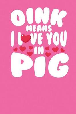 Book cover for Oink Means I Love You in Pig