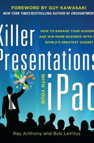 Cover of Killer Presentations with Your iPad: How to Engage Your Audience and Win More Business with the World S Greatest Gadget