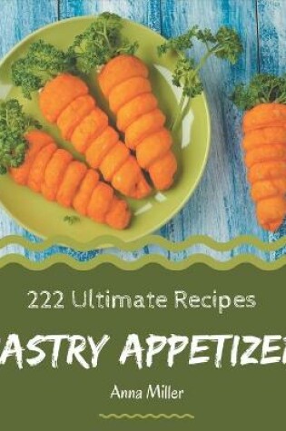 Cover of 222 Ultimate Pastry Appetizer Recipes