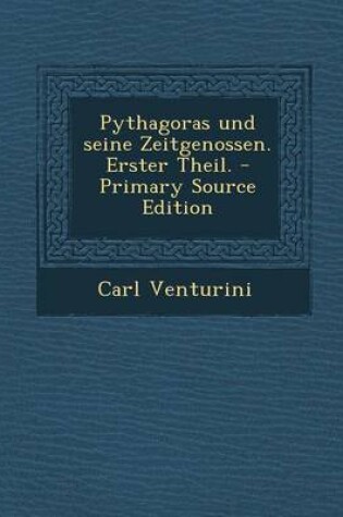 Cover of Pythagoras Und Seine Zeitgenossen. Erster Theil. - Primary Source Edition