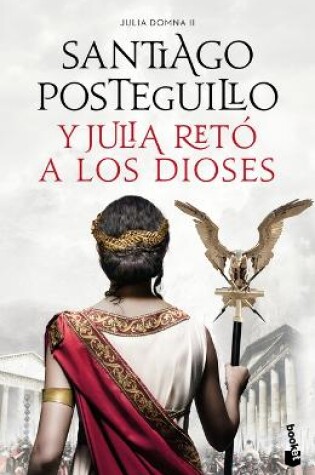 Cover of Y Julia Retó a Los Dioses (Novela Histórica) / And Julia Challenged the Gods (a Historical Novel)