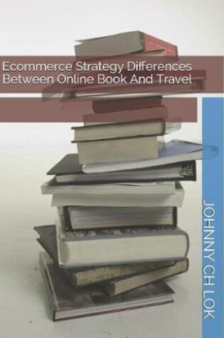 Cover of Ecommerce Strategy Differences Between Online Book and Travel