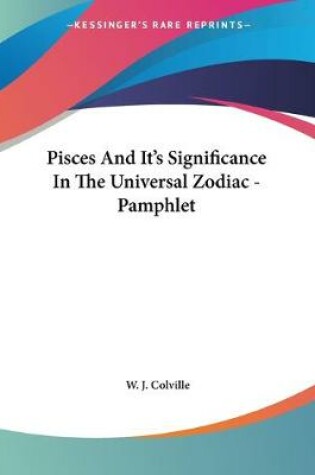 Cover of Pisces And It's Significance In The Universal Zodiac - Pamphlet