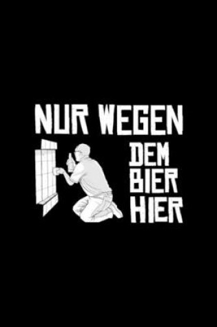 Cover of Nur Wegen Dem Bier Hier