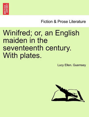 Book cover for Winifred; Or, an English Maiden in the Seventeenth Century. with Plates.