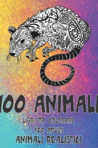 Cover of Libri da colorare per adulti - Animali realistici - 100 Animali