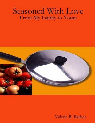 Book cover for Seasoned With Love: From My Family to Yours