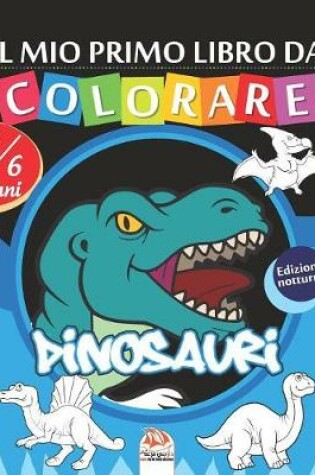 Cover of Il mio primo libro da colorare - Dinosauri - Edizione notturna