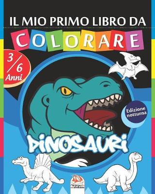 Book cover for Il mio primo libro da colorare - Dinosauri - Edizione notturna