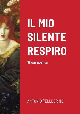 Book cover for Il Mio Silente Respiro