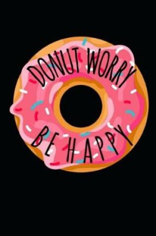 Cover of Donut Worry Be Happy