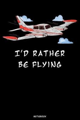 Book cover for I'd rather be Flying Notebook