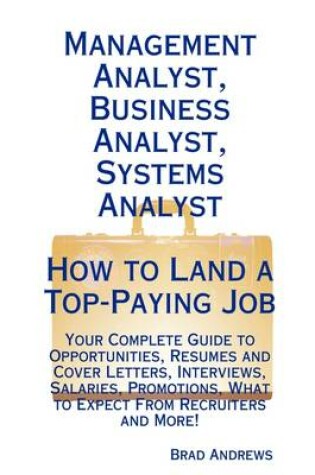 Cover of Management Analyst, Business Analyst, Systems Analyst - How to Land a Top-Paying Job