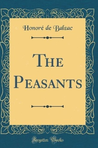 Cover of The Peasants (Classic Reprint)