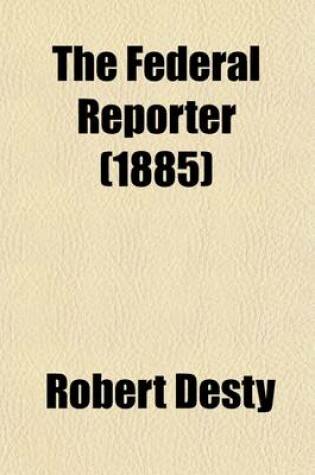 Cover of The Federal Reporter (Volume 23); With Key-Number Annotations