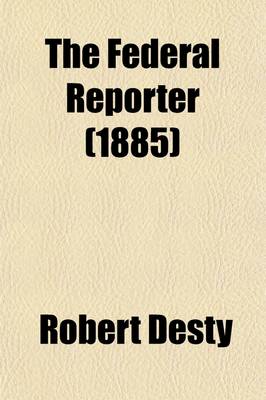 Book cover for The Federal Reporter (Volume 23); With Key-Number Annotations