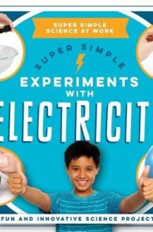 Cover of Super Simple Experiments with Electricity: Fun and Innovative Science Projects