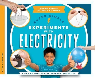 Cover of Super Simple Experiments with Electricity: Fun and Innovative Science Projects